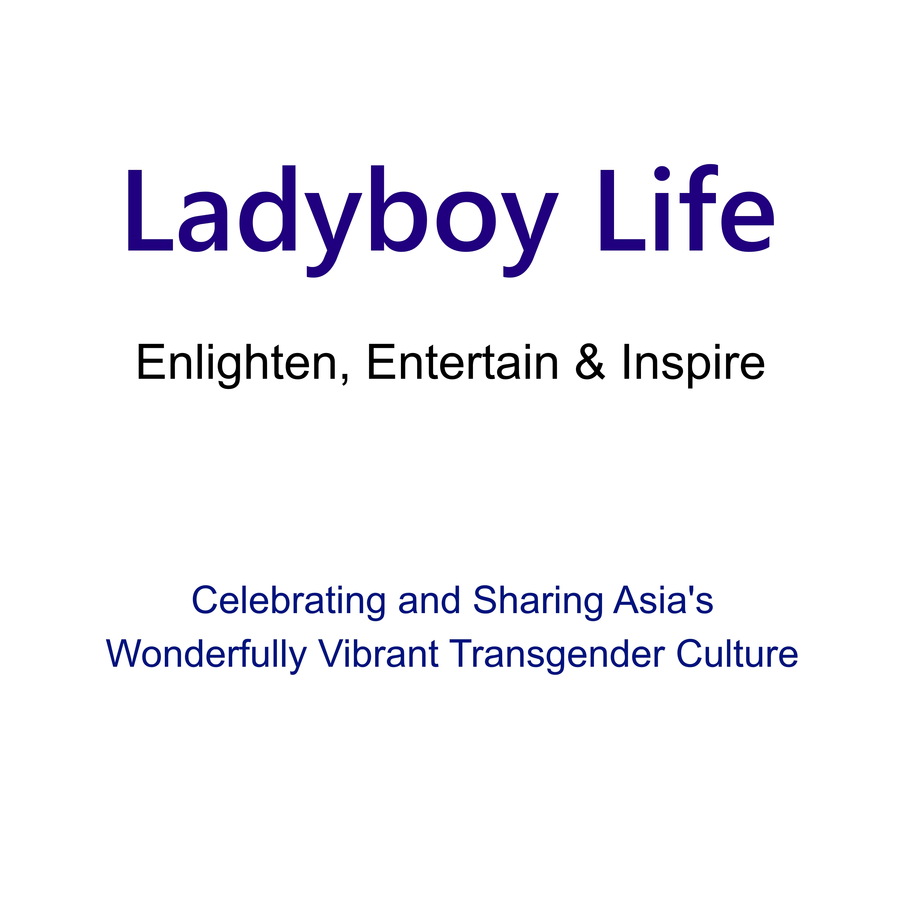 Ladyboy Life - Enlighten, Entertain & Inspire